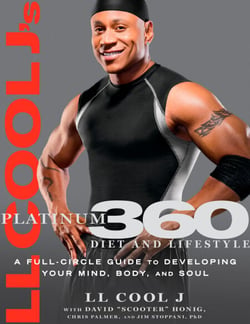 LL Cool J's Platinum 360 Diet and Lifestyle - A Full-Circle Guide to Developing Your Mind, Body, and Soul