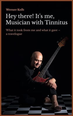 Hey there! It's me, Musician with Tinnitus - What it took from me and what it gave: a travelogue
