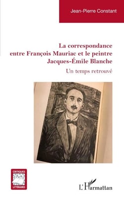La correspondance entre François Mauriac et le peintre Jacques-Émile Blanche - Un temps retrouvé