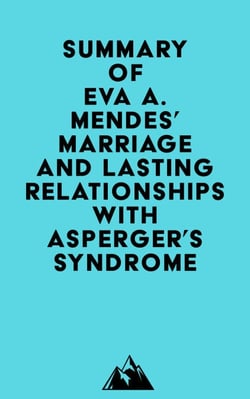 Summary of Eva A. Mendes' Marriage and Lasting Relationships with Asperger's Syndrome (Autism Spectrum Disorder)