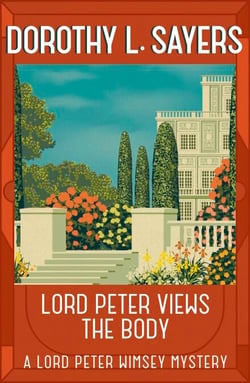 Lord Peter Views the Body - The Queen of Golden age detective fiction