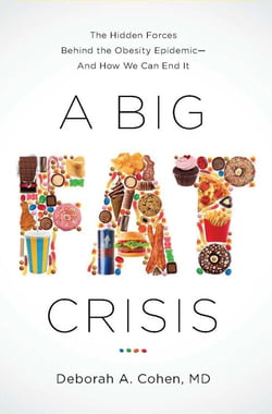 A Big Fat Crisis - The Hidden Forces Behind the Obesity Epidemic - and How We Can End It