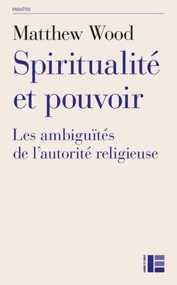 Spiritualité et pouvoir - Les ambiguïtés de l'autorité religieuse