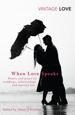 When Love Speaks - Poetry and prose for weddings, relationships and married life.