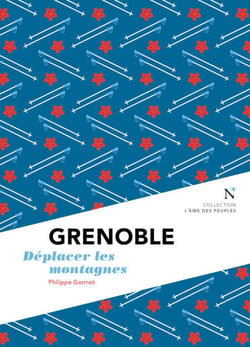 Grenoble : Déplacer les montagnes - L'Âme des peuples