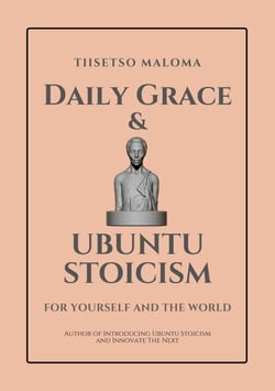 Daily Grace &amp; Ubuntu Stoicism: For Yourself and the World