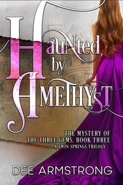 Haunted by Amethyst - The Mystery of the Three Gems, Book Three, #3