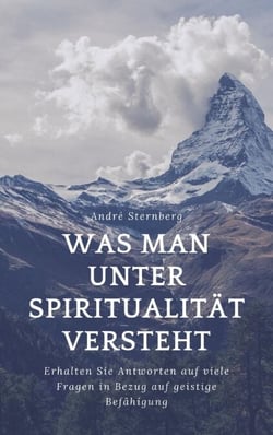 Was man unter Spiritualität versteht - Erhalten Sie Antworten auf viele Fragen in Bezug auf geistige Befähigung