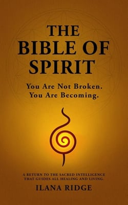 The Bible of Spirit: You Are Not Broken. You Are Becoming. A Return to the Sacred Intelligence That Guides All Healing and Living.