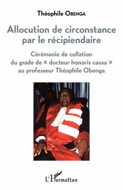 Allocution de circonstance par le récipiendaire - Cérémonie de collation du grade de "docteur honoris causa" au professeur Théophile Obenga