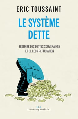Le système dette - Histoire des dettes souveraines et de leur répudiation