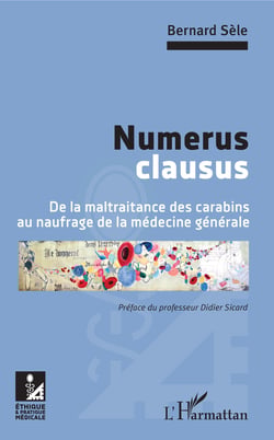 Numerus clausus - De la maltraitance des carabins au naufrage de la médecine générale