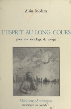 L'Esprit au long cours : Pour une sociologie du voyage