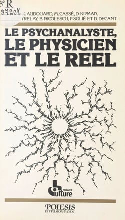 Le psychanalyste, le physicien et le réel - Entretiens
