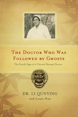 Doctor Who Was Followed By Ghosts, The - The Family Saga of a Chinese Woman Doctor