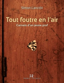 Tout foutre en l'air - Carnets d'un jeune prof