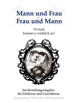 Mann und Frau &amp; Frau und Mann - Worauf kommt es wirklich an?