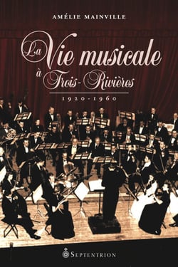La Vie musicale à Trois-Rivières, 1920-1960
