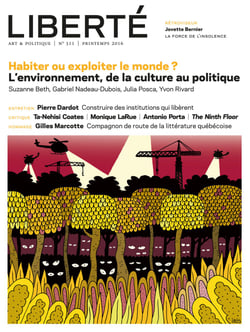 Revue Liberté  311 - Habiter ou exploiter le monde ? - L’environnement, de la culture au politique