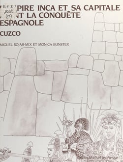 L'empire inca et sa capitale avant la conquête espagnole - Cuzco