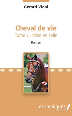 Cheval de vie - Tome 1 : Mise en selle - Roman