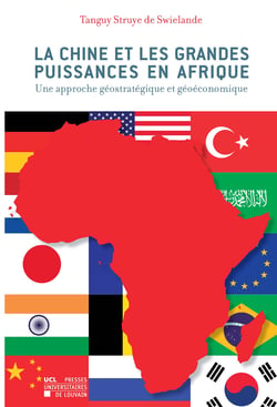 La Chine et les grandes puissances en Afrique - Une approche géostratégique et géoéconomique