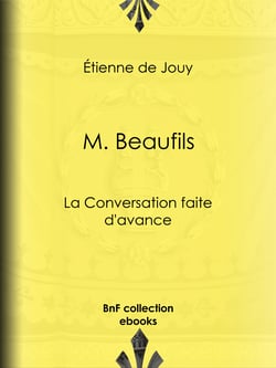 M. Beaufils - ou La Conversation faite d'avance