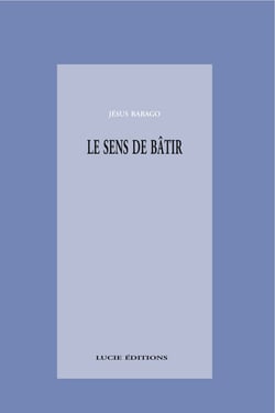 Le sens de bâtir - Architecture et philosophie