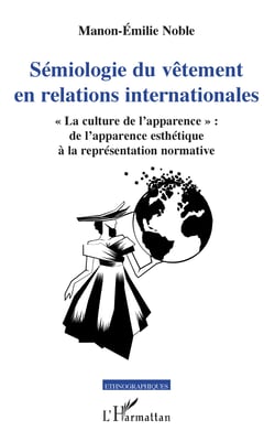 Sémiologie du vêtement en relations internationales - "La culture de l'apparence" : de l'apparence esthétique à la représentation normative