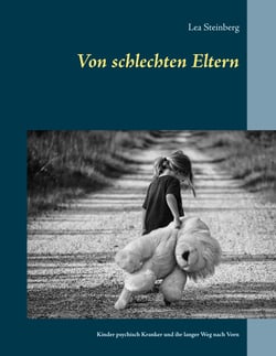 Von schlechten Eltern - Kinder psychisch Kranker und ihr langer Weg nach Vorn