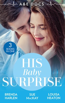 A &amp;E Docs: His Baby Surprise - Two Doctors &amp; a Baby (Those Engaging Garretts!) / Dr. White's Baby Wish / Their Double Baby Gift