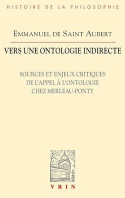 Vers une ontologie indirecte - Sources et enjeux critiques de l'appel à l'ontologie chez Merleau-Ponty