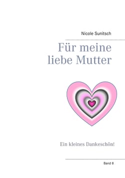 Für meine liebe Mutter - Ein kleines Dankeschön!