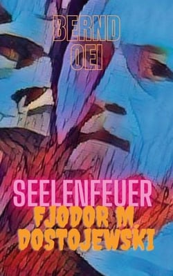 Seelenfeuer - Dostojewskis Ausnahmemenschen
