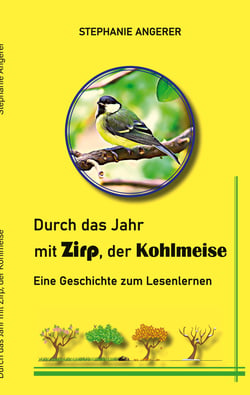 Durch das Jahr mit Zirp, der Kohlmeise - Eine Geschichte zum Lesenlernen