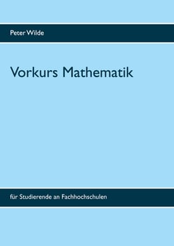 Vorkurs Mathematik - für Studierende an Fachhochschulen