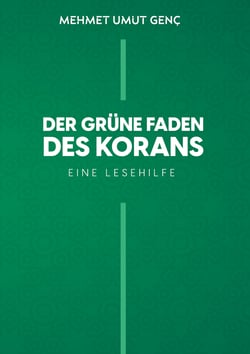 Der grüne Faden des Korans - Eine Lesehilfe