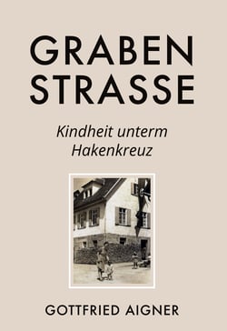 Grabenstrasse - Kindheit unterm Hakenkreuz
