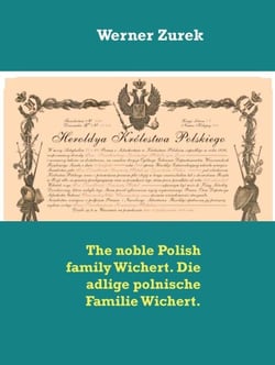The noble Polish family Wichert. Die adlige polnische Familie Wichert.