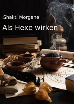 Als Hexe wirken - Praxistipps