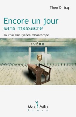 Encore un jour sans massacre - Journal d'un lycéen misanthrope