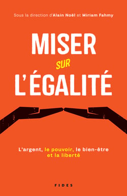 Miser sur l'égalité - L’argent, le pouvoir, le bien-être et la liberté