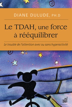 Le TDAH, une force à rééquilibrer - Le trouble de l’attention avec ou sans hyperactivité