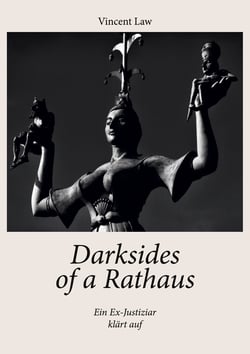 Darksides of a Rathaus - Ein Ex-Justiziar klärt auf