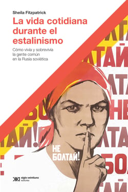 La vida cotidiana durante el estalinismo - Cómo vivía y sobrevivía la gente común en la Rusia soviética