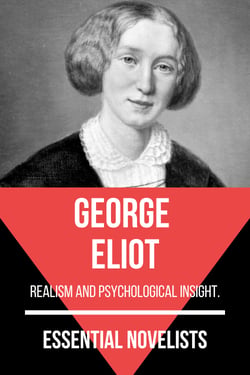 Essential Novelists - George Eliot - realism and psychological insight
