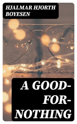 A Good-For-Nothing - 1876