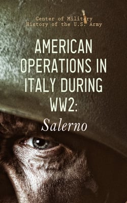 American Operations in Italy during WW2: Salerno - From the Beaches to the Volturno 9 September - 6 October 1943
