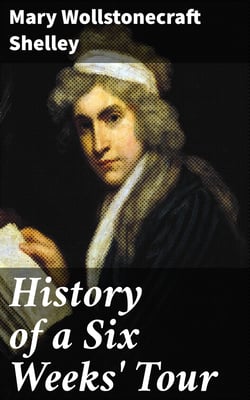 History of a Six Weeks' Tour