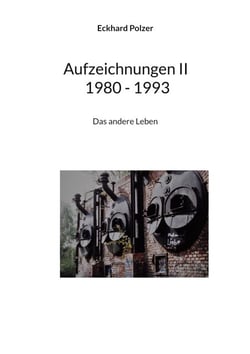 Aufzeichnungen II 1980 - 1993 - Das andere Leben